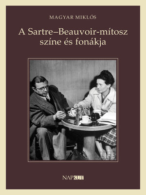 cover image of A Sartre–Beauvoir-mítosz színe és fonákja